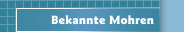 Bekannte Mohren